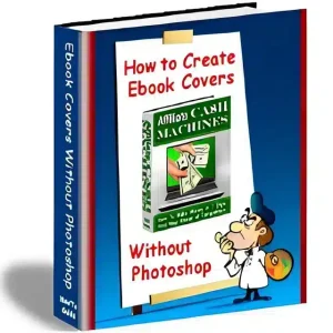 eCover representing How To Create Ebook Covers Without Photoshop eBooks & Reports with Personal Use Rights