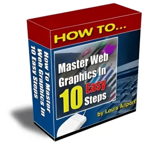 eCover representing How To Master Web Graphics In 10 Easy Steps with Personal Use Rights